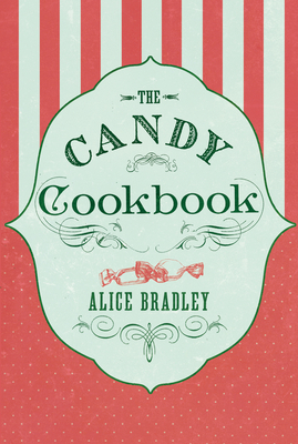 The Candy Cookbook: Vintage Recipes for Traditi... 1843915332 Book Cover