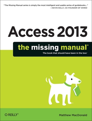 Access 2013: The Missing Manual 1449357415 Book Cover