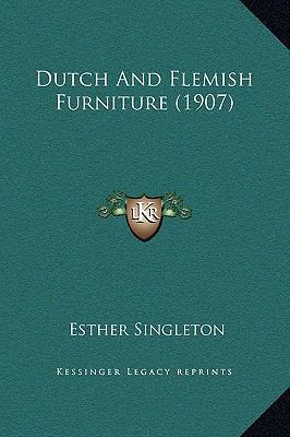 Dutch And Flemish Furniture (1907) 1169348149 Book Cover