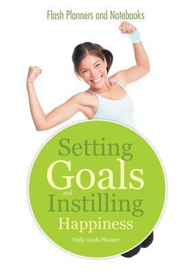 Setting Goals and Instilling Happiness: Daily G... 1683779215 Book Cover