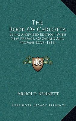 The Book of Carlotta: Being a Revised Edition, ... 1164337424 Book Cover