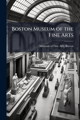 Boston Museum of the Fine Arts 1023815583 Book Cover
