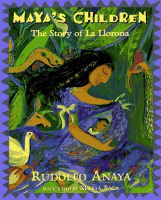 Maya's Children: The Story of La Llorona 0786801522 Book Cover