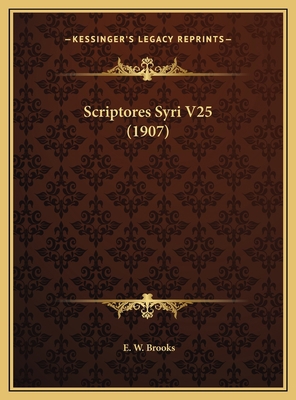 Scriptores Syri V25 (1907) [Latin] 1169721230 Book Cover