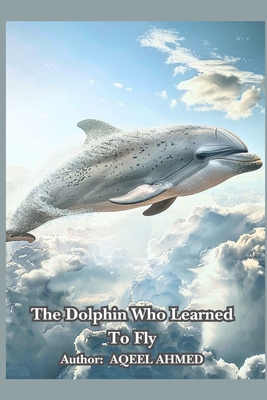 The Dolphin Who Learned to Fly 1068955538 Book Cover