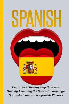 Spanish-Beginner's Step by Step Course to Quick... 1365181464 Book Cover