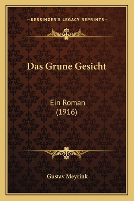 Das Grune Gesicht: Ein Roman (1916) [German] 1167656423 Book Cover