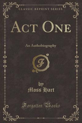 Act One: An Authobiography (Classic Reprint) 1528264827 Book Cover