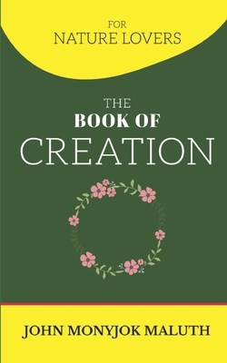 The Book of Creation: For Nature Lovers 1661107257 Book Cover