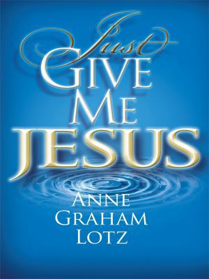 Just Give Me Jesus [Large Print] 1594152918 Book Cover