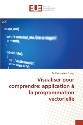 Visualiser pour comprendre: application à la pr... [French] 6209809472 Book Cover