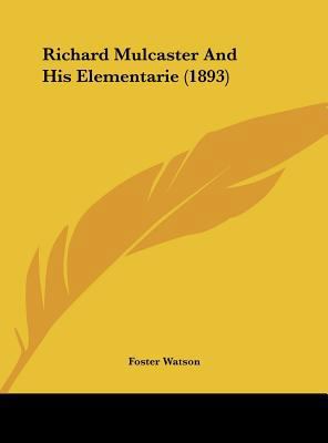 Richard Mulcaster and His Elementarie (1893) 1162171146 Book Cover