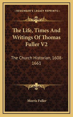 The Life, Times and Writings of Thomas Fuller V... 1163572306 Book Cover