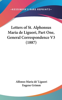 Letters of St. Alphonsus Maria de Liguori, Part... 143657157X Book Cover
