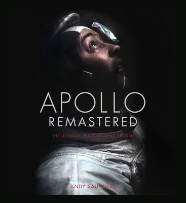 Apollo Remastered: The Ultimate Photographic Re... 0762480246 Book Cover