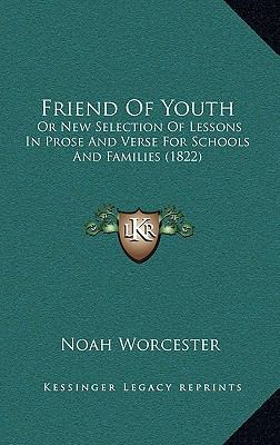 Friend of Youth: Or New Selection of Lessons in... 116476389X Book Cover
