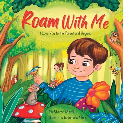 Roam With Me: I Love You to the Forest and Beyo... 1990469558 Book Cover