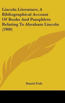 Lincoln Literature; A Bibliographical Account O... 1436623456 Book Cover