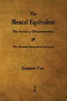 The Mental Equivalent: The Secret of Demonstration 1603865942 Book Cover