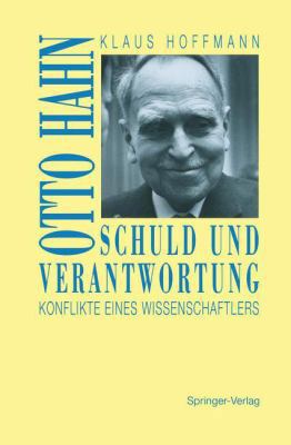 Schuld Und Verantwortung: Otto Hahn Konflikte E... [German] 3642634435 Book Cover