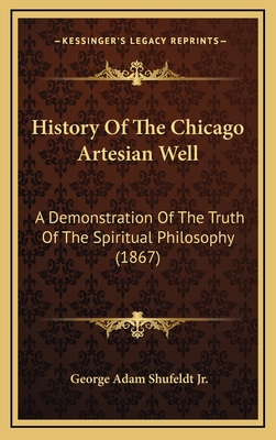 History Of The Chicago Artesian Well: A Demonst... 116895360X Book Cover