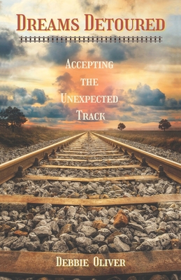 Dreams Detoured: Accepting the Unexpected Track B0G4LX2VNZ Book Cover
