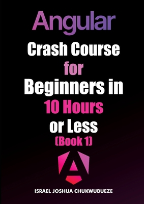 Angular Crash Course for Beginners in 10 Hours ... B0HLH83NNH Book Cover