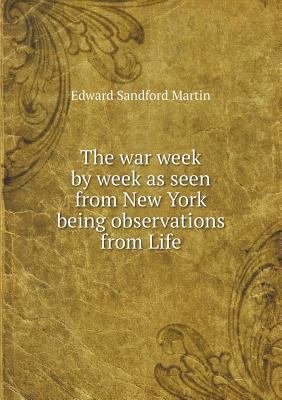 The war week by week as seen from New York bein... 5518555156 Book Cover