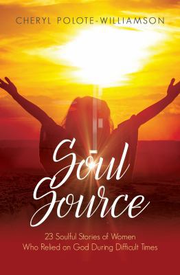 Soul Source: 23 Soulful Stories of Women Who Re... 1947054295 Book Cover