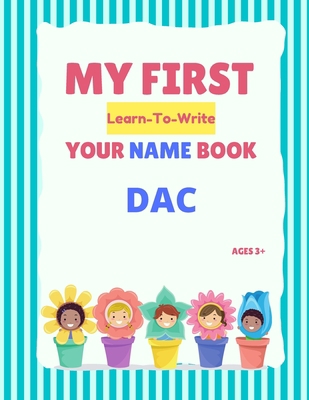 My First Learn-To-Write Your Name Book: Dac B0948LNXJM Book Cover