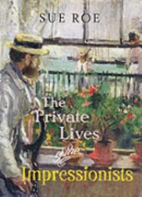 The Private Lives of the Impressionists (Hardba... 0701175052 Book Cover