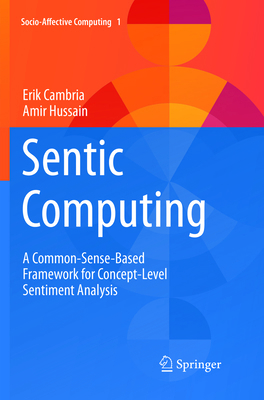 Sentic Computing: A Common-Sense-Based Framewor... 3319795163 Book Cover