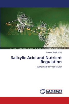 Salicylic Acid and Nutrient Regulation 3847349376 Book Cover