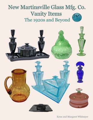 Spiral-bound New Martinsville Glass Mfg. Co. Vanity Items : The 1920s and Beyond Book