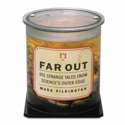 Far Out: 101 Strange Tales from Science's Outer... 1932857877 Book Cover