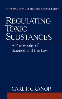 Regulating Toxic Substances: A Philosophy of Sc... 019507436X Book Cover
