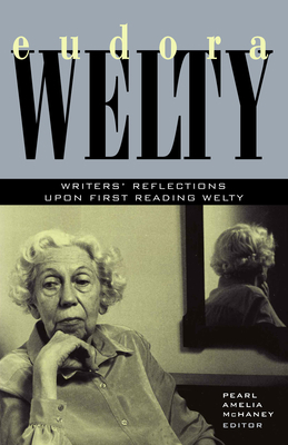 Eudora Welty: Writers' Reflections Upon First R... 1570039364 Book Cover