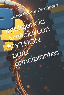 Inteligencia Artificial con PYTHON para princip... [Spanish] B0F78S74Z5 Book Cover