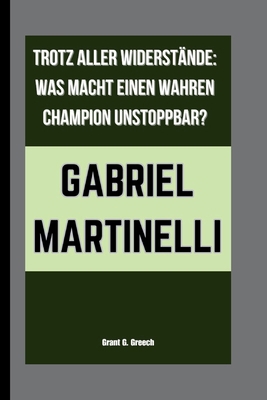 Gabriel Martinelli: Trotz Aller Widerstände: Wa... [German] B0FSDNJKBF Book Cover