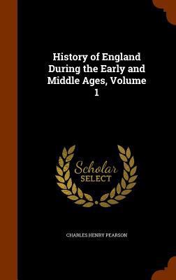 History of England During the Early and Middle ... 1344704204 Book Cover