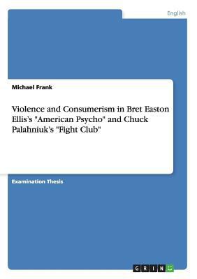 Violence and Consumerism in Bret Easton Ellis's... 3640466780 Book Cover