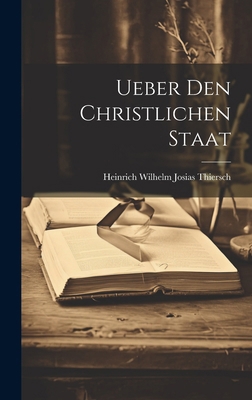 Ueber den christlichen Staat [German] 1019739770 Book Cover