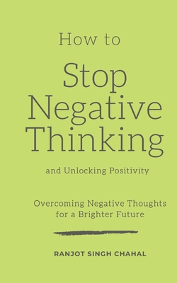 How to Stop Negative Thinking and Unlocking Pos... Book Cover
