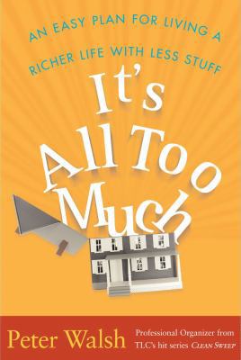 It's All Too Much: An Easy Plan for Living a Ri... 0743292642 Book Cover