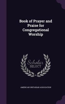 Book of Prayer and Praise for Congregational Wo... 1359028242 Book Cover