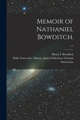 Memoir of Nathaniel Bowditch.; c.1 1015307507 Book Cover