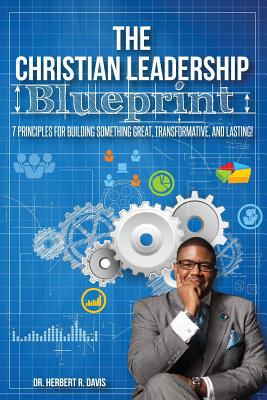 The Christian Leadership Blueprint: 7 Principle... 1514195364 Book Cover