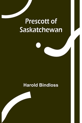 Prescott of Saskatchewan 9362099829 Book Cover