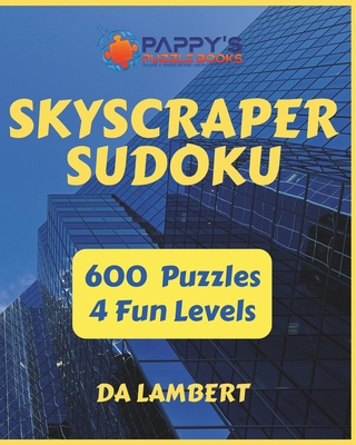 Skyscraper Suduko: 600 Fun and Challenging puzzles B0CPC31S6K Book Cover