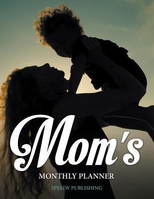Mom's Monthly Planner 1681854562 Book Cover